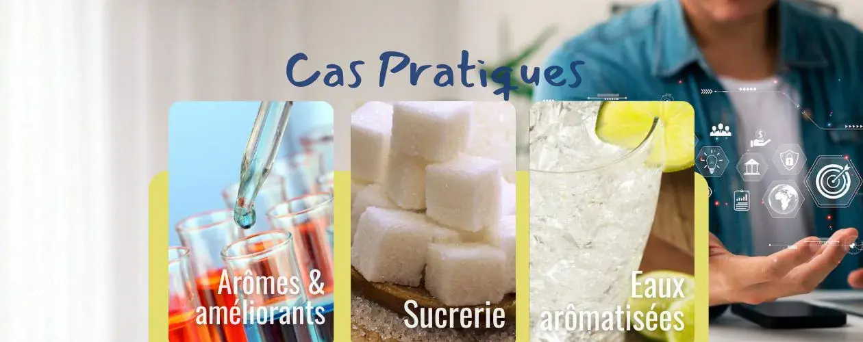 Illustration cas pratiques filières arômes et améliorants, sucrerie, eaux aromatisées